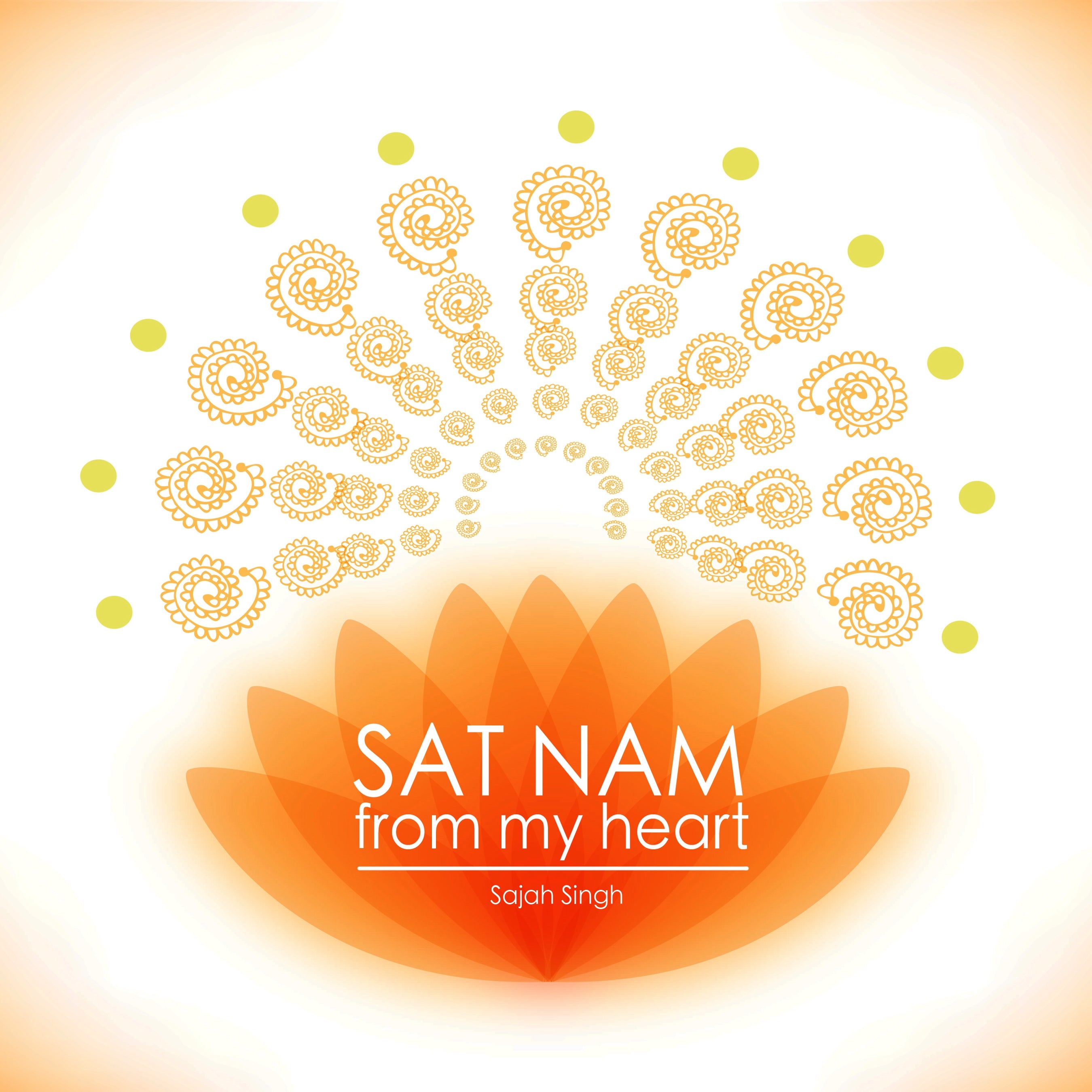 Sat Nam from my Heart - Sajah Singh complet