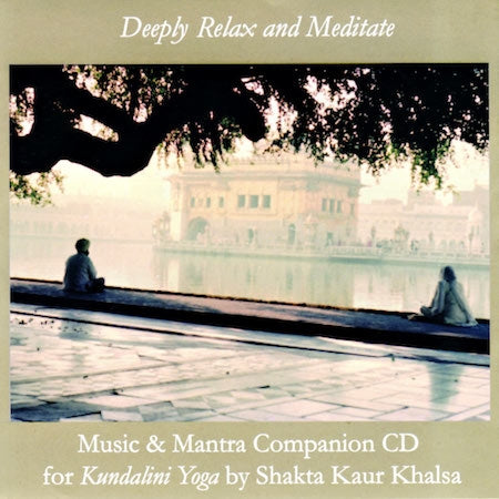 Deeply Relax &amp; Meditate - Shakta Khalsa complete