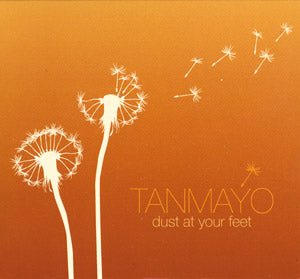 Dust at your Feet - Tanmayo komplett