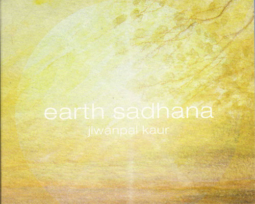 - Earth Sadhana - Jiwanpal Kaur complete CD