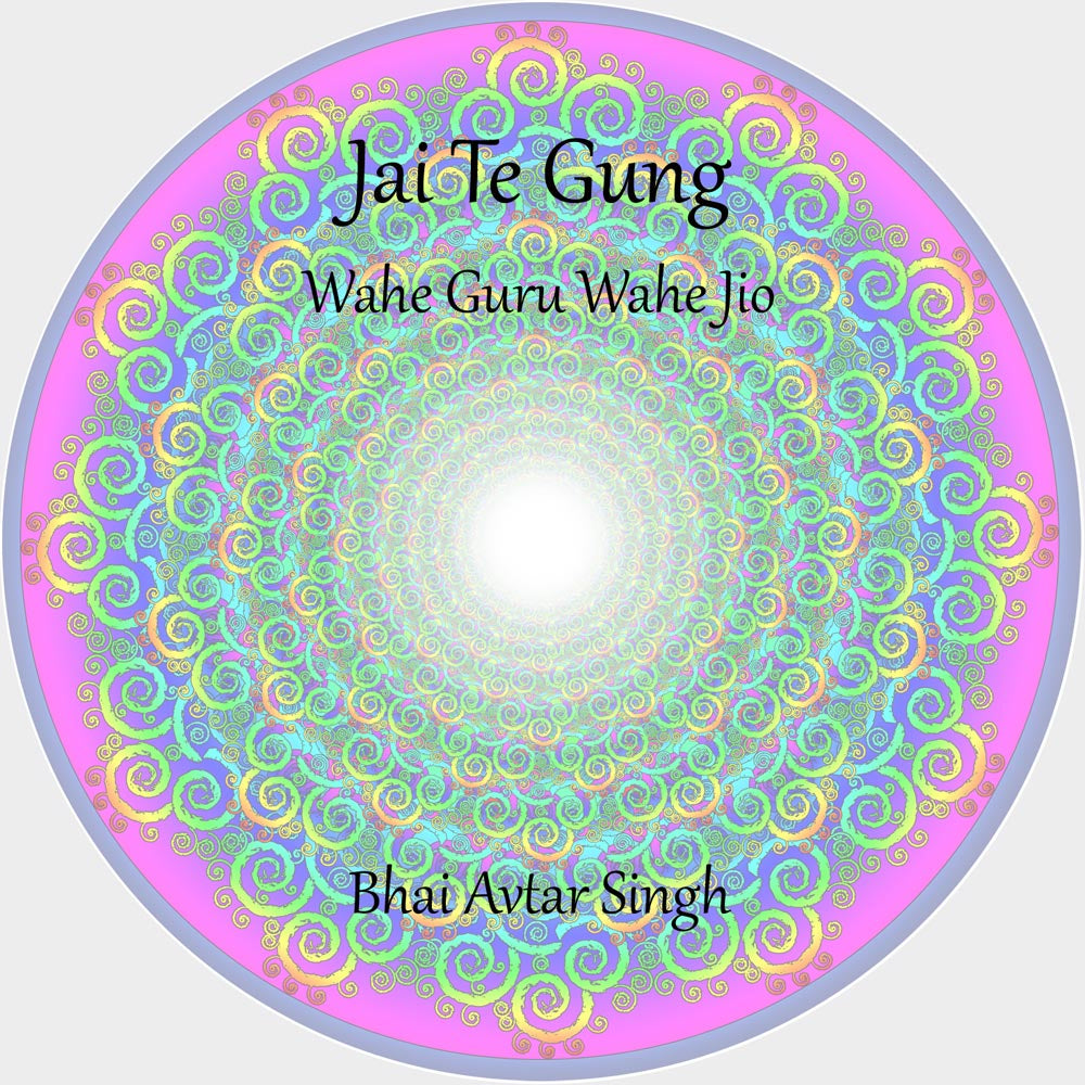 Jai Te Gung & Wahe Guru Jio - Bhai Avtar Singh & Bhai Gurucharan Singh complet