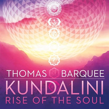Kundalini Rise of the Soul - Thomas Barquee complete