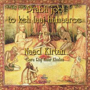 Prabh Joo To Keh Laaj Hamaaree - Maître Darshan, Guru Raj Kaur