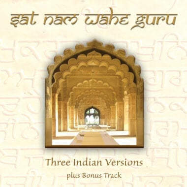 Sat Nam Wahe Guru - Three Indian Versions complete