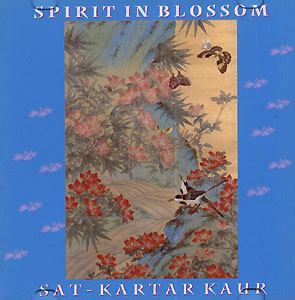 Spirit in Blossom - Sat Kartar Kaur