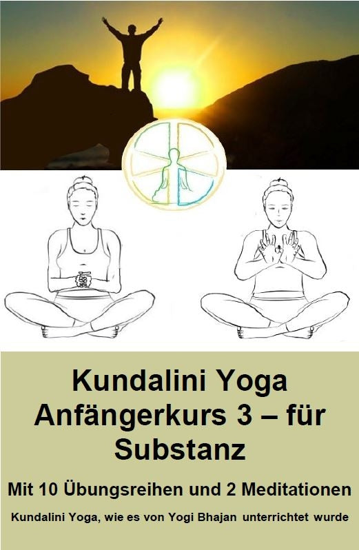 Kundalini Yoga Beginners Course 3 - for substance - with 10 exercise series - PDF files