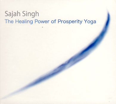 Le pouvoir de guérison du yoga de la prospérité - Sajah Singh
