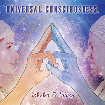 Universal Consciousness - Shakti &amp; Shiva complete