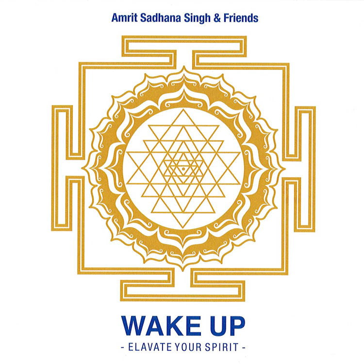 Wake Up - Amrit Sadhana Singh &amp; Friends complete