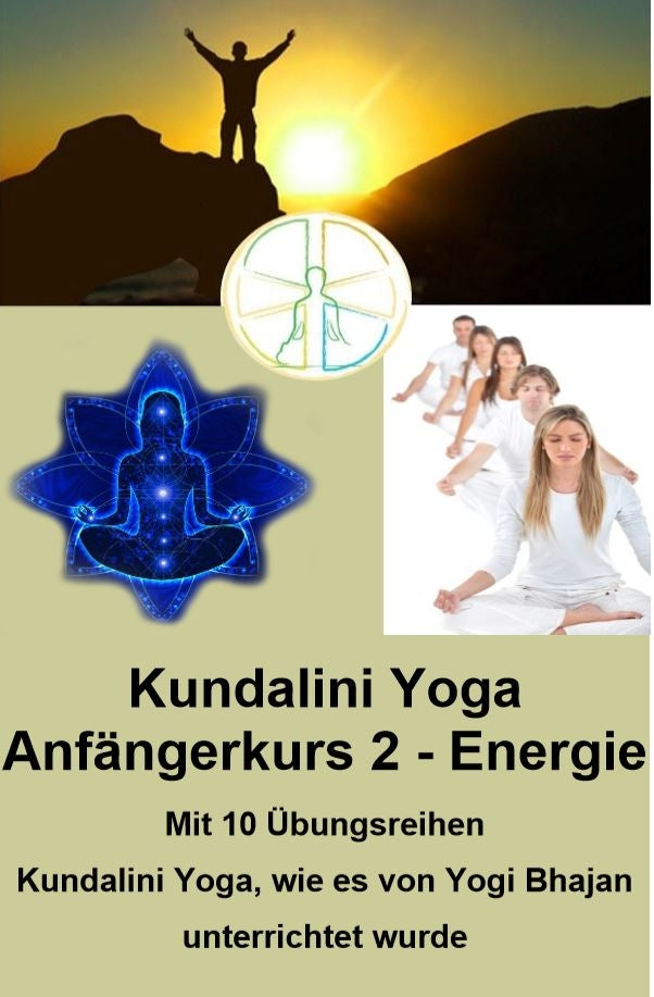 Kundalini Yoga Anfängerkurs 2 - für Energie - mit 10 Übungsreihen - PDF Dateien