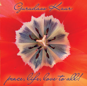 Peace to All, Live to All, Love to All  - Gurudass Kaur & Khalsa Jetha