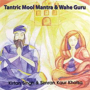 Tantric Mool Mantra & Wahe Guru - Kirtan Singh & Simran Kaur komplett