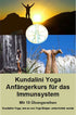 Kundalini Yoga Anfängerkurs 5 für das Immunsystem - mit 10 Übungsreihen - PDF Dateien